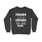 Men's Friends Don't let Friends Take Shots Alone Quote Printed Sweatshirts