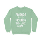 Men's Friends Don't let Friends Take Shots Alone Quote Printed Sweatshirts