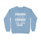 Men's Friends Don't let Friends Take Shots Alone Quote Printed Sweatshirts