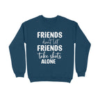 Men's Friends Don't let Friends Take Shots Alone Quote Printed Sweatshirts