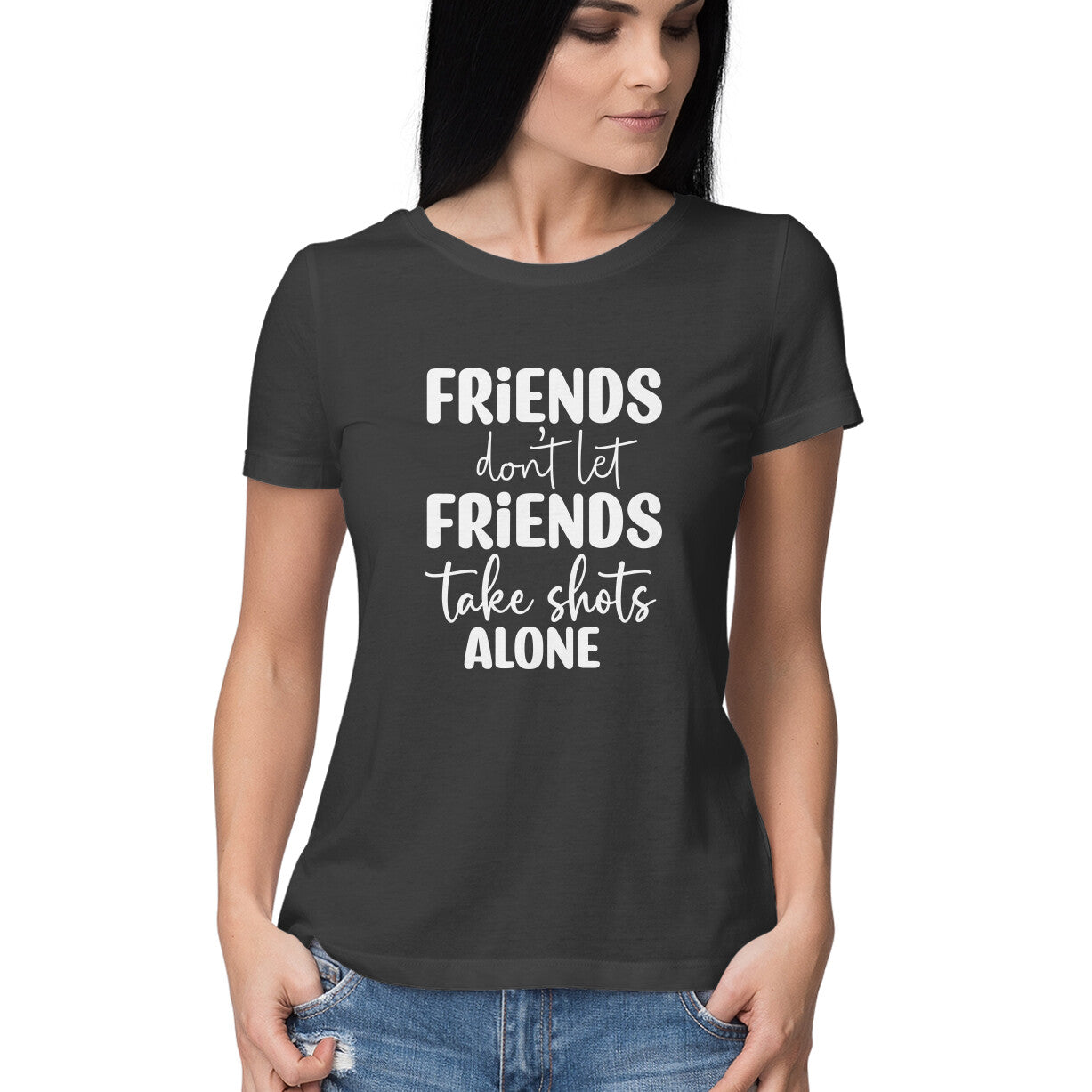 Women's Friends Don't let Friends Take Shots Alone Quote Printed T-Shirt Main image