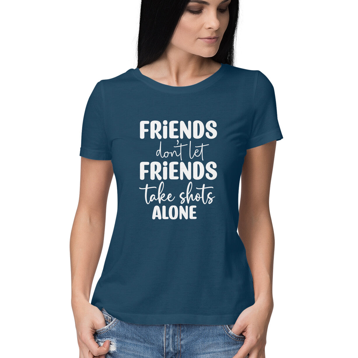 Women's Friends Don't let Friends Take Shots Alone Quote Printed T-Shirt