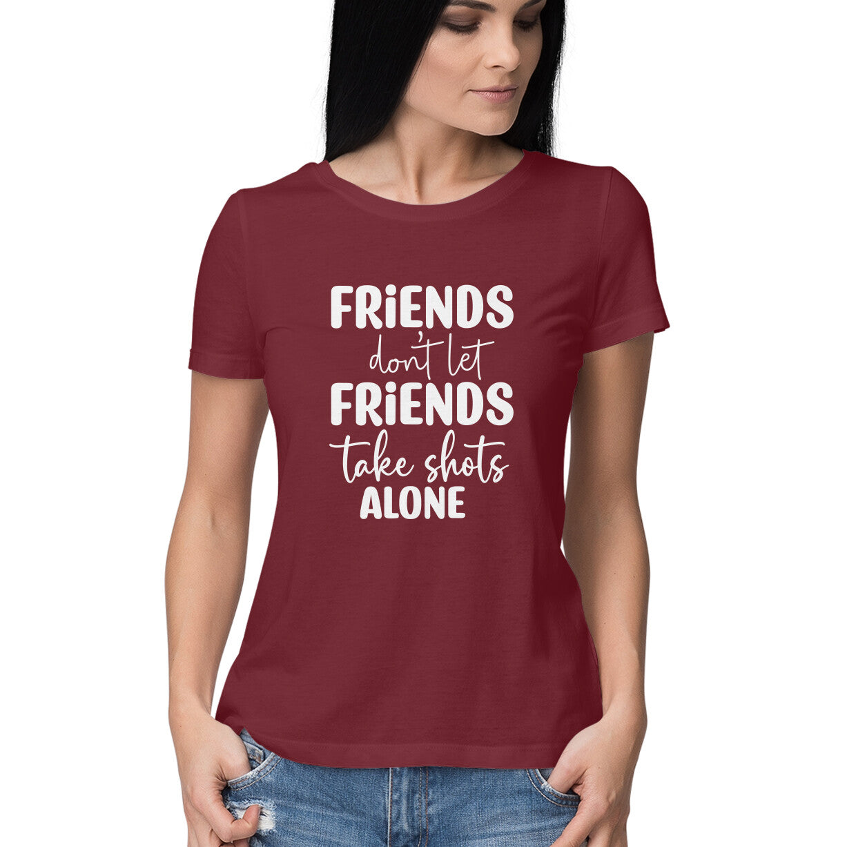 Women's Friends Don't let Friends Take Shots Alone Quote Printed T-Shirt