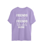 Women's Friends Don't let Friends Take Shots Alone Quote Printed Oversized T-Shirt