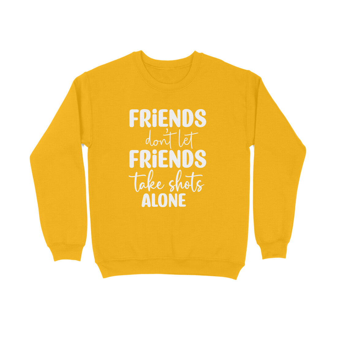 Women's Friends Don't let Friends Take Shots Alone Quote Printed Sweatshirts Main image