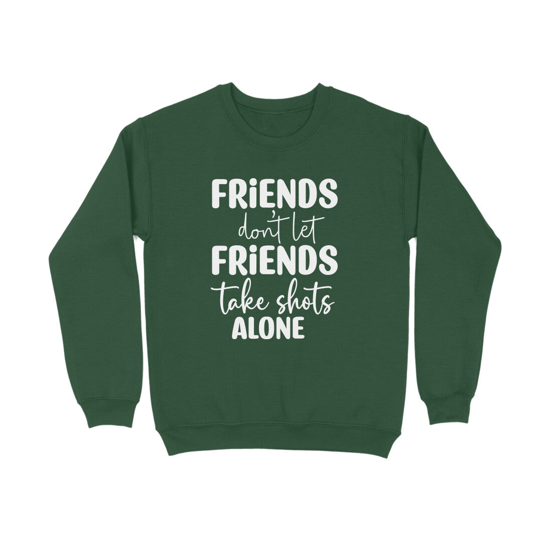 Women's Friends Don't let Friends Take Shots Alone Quote Printed Sweatshirts Secondary image