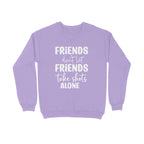 Women's Friends Don't let Friends Take Shots Alone Quote Printed Sweatshirts