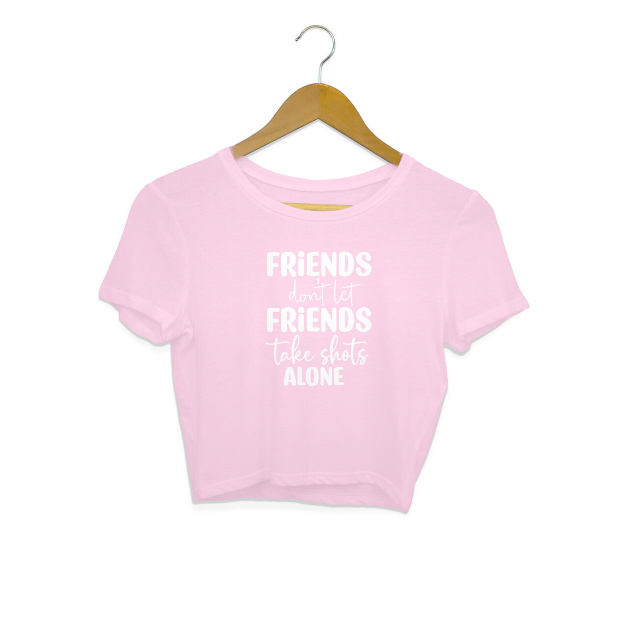 Women's Friends Don't let Friends Take Shots Alone Quote Printed Crop Tops