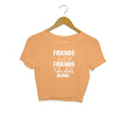 Women's Friends Don't let Friends Take Shots Alone Quote Printed Crop Tops