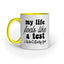 My Life Feels Like Quote Printed Mugs from Creativeya