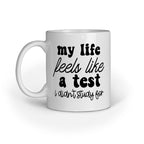 My Life Feels Like Quote Printed Mugs from Creativeya