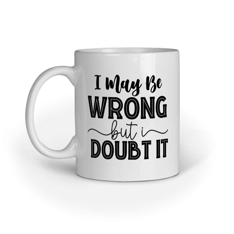 I May be Wrong Quote Printed Mugs from Creativeya Secondary image