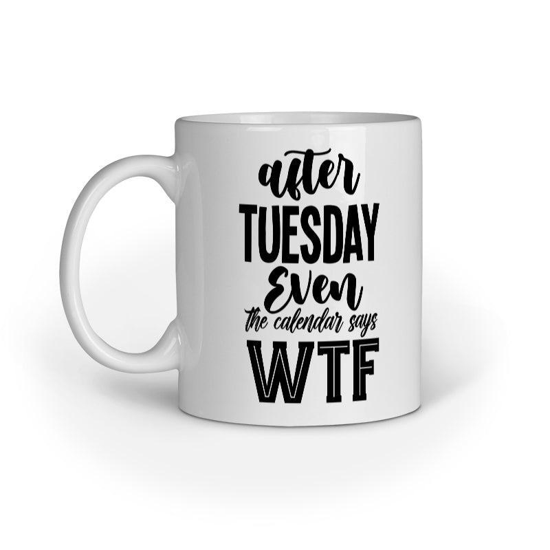 After Tuesday Quote Printed Mugs from Creativeya