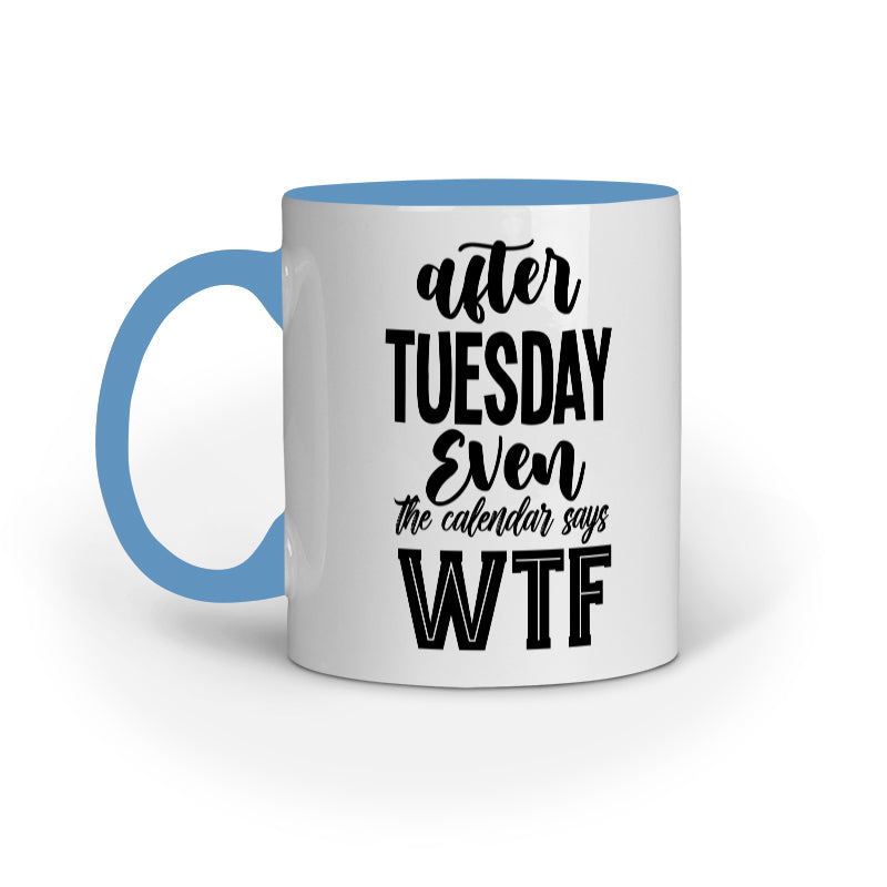 After Tuesday Quote Printed Mugs from Creativeya