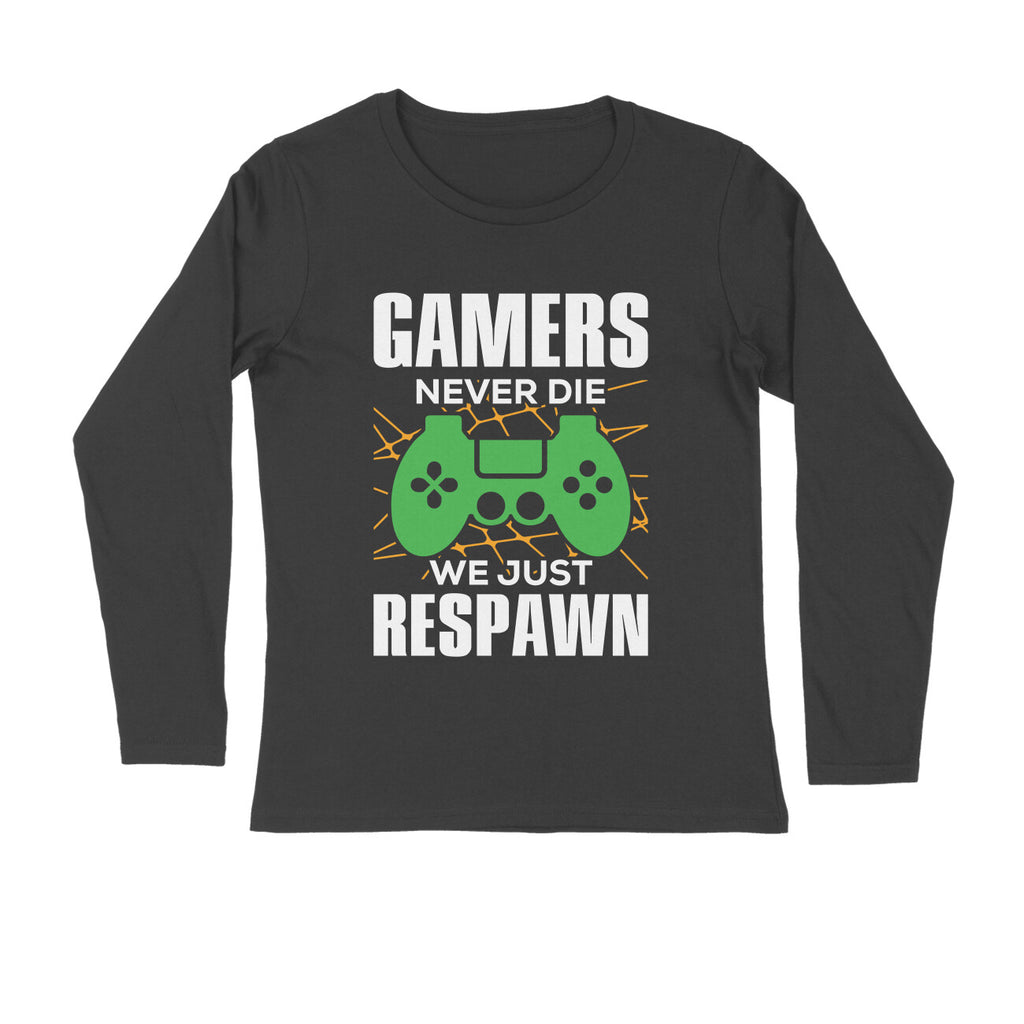 Men's Gamers Never Die We Just Respawn Graphics Printed Full Sleeve T-Shirt