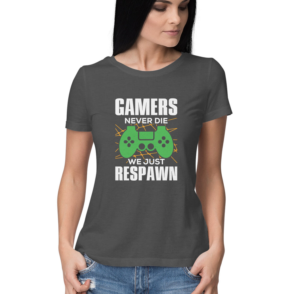 Women's Gamers Never Die We Just Respawn Graphics Printed T-Shirt