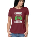 Women's Gamers Never Die We Just Respawn Graphics Printed T-Shirt