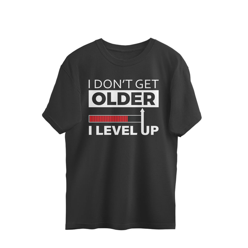 Men's I Don't Get Older I Level Up Graphics Printed Oversized T-Shirt