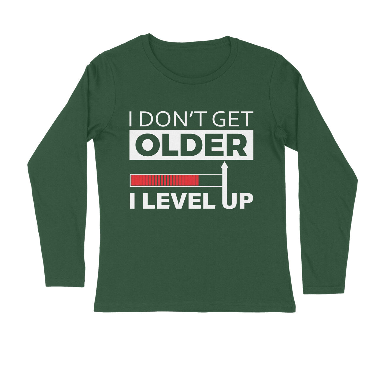Men's I Don't Get Older I Level Up Graphics Printed Full Sleeve T-Shirt