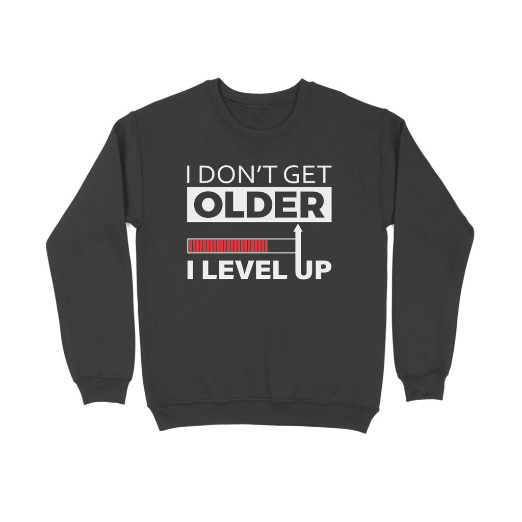 Men's I Don't Get Older I Level Up Graphics Printed Sweatshirts