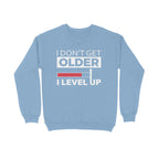 Men's I Don't Get Older I Level Up Graphics Printed Sweatshirts
