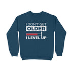 Men's I Don't Get Older I Level Up Graphics Printed Sweatshirts