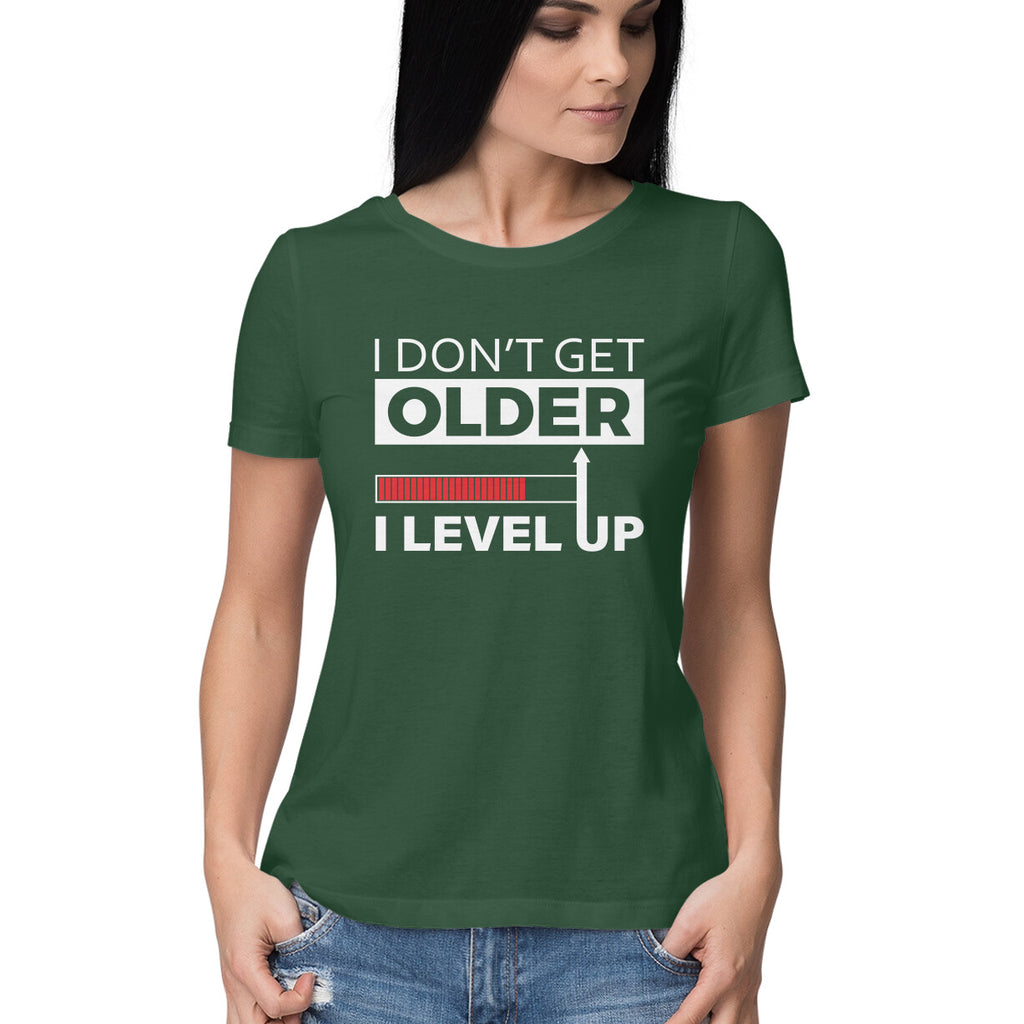 Women's I Don't Get Older I Level Up Graphics Printed T-Shirt