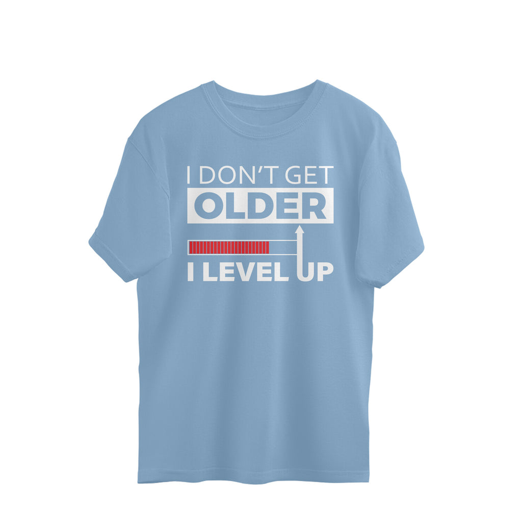 Women's I Don't Get Older I Level Up Graphics Printed Oversized T-Shirt