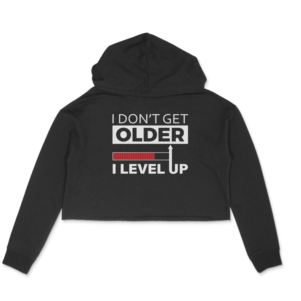 Women's I Don't Get Older I Level Up Graphics Printed Crop Hoodies