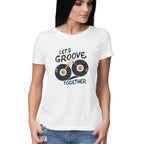 Women's Lets Groove Together Graphics Printed T-Shirt