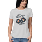 Women's Lets Groove Together Graphics Printed T-Shirt