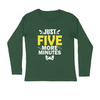 Men's Just Five More Minutes Graphics Printed Full Sleeve T Shirt