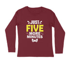 Men's Just Five More Minutes Graphics Printed Full Sleeve T Shirt