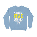 Men's Just Five More Minutes Graphics Printed Sweatshirts
