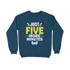 Men's Just Five More Minutes Graphics Printed Sweatshirts