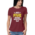 Women's Just Five More Minutes Graphics Printed T-Shirt