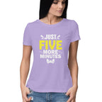 Women's Just Five More Minutes Graphics Printed T-Shirt