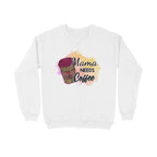 Women's Mama Need Coffee Graphics Printed Sweatshirts