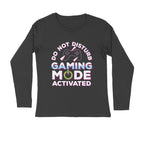 Men's Do Not Disturb Gaming Mode Activated Graphics Printed Full Sleeve T Shirt