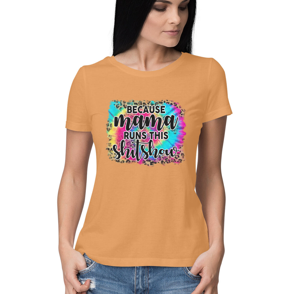 Women's  Because Mama Runs This ShitShow Graphics Printed T-Shirt