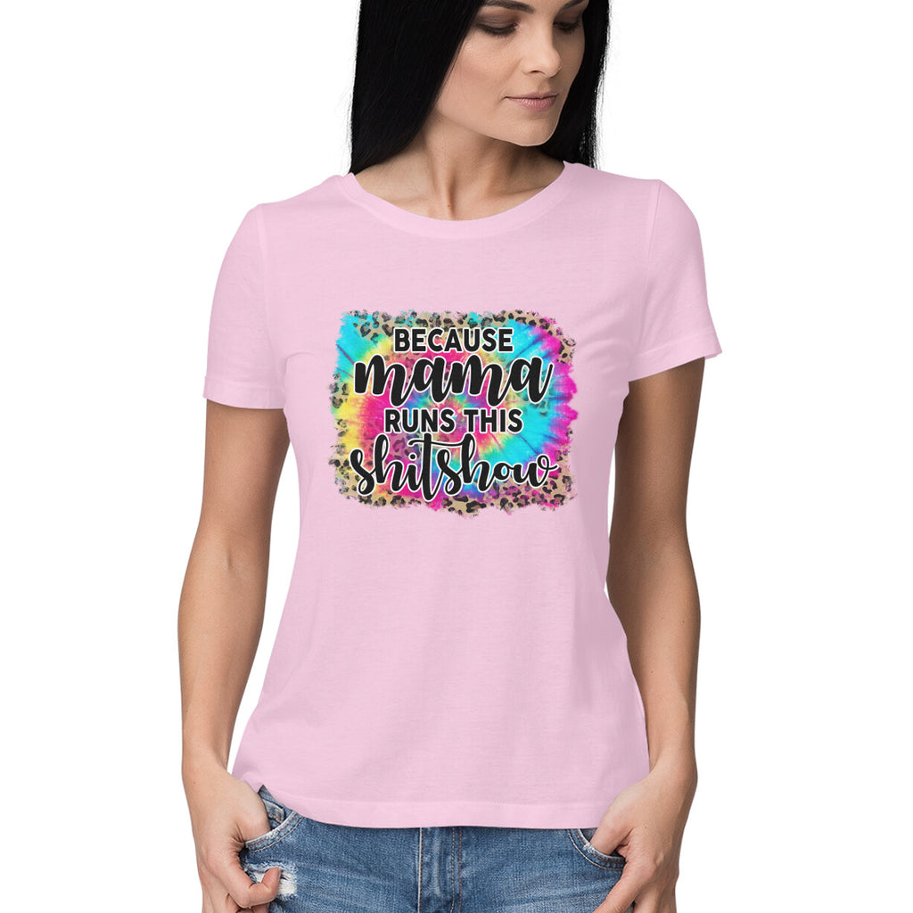 Women's  Because Mama Runs This ShitShow Graphics Printed T-Shirt