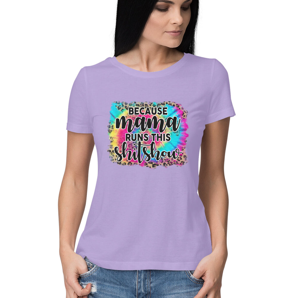 Women's  Because Mama Runs This ShitShow Graphics Printed T-Shirt