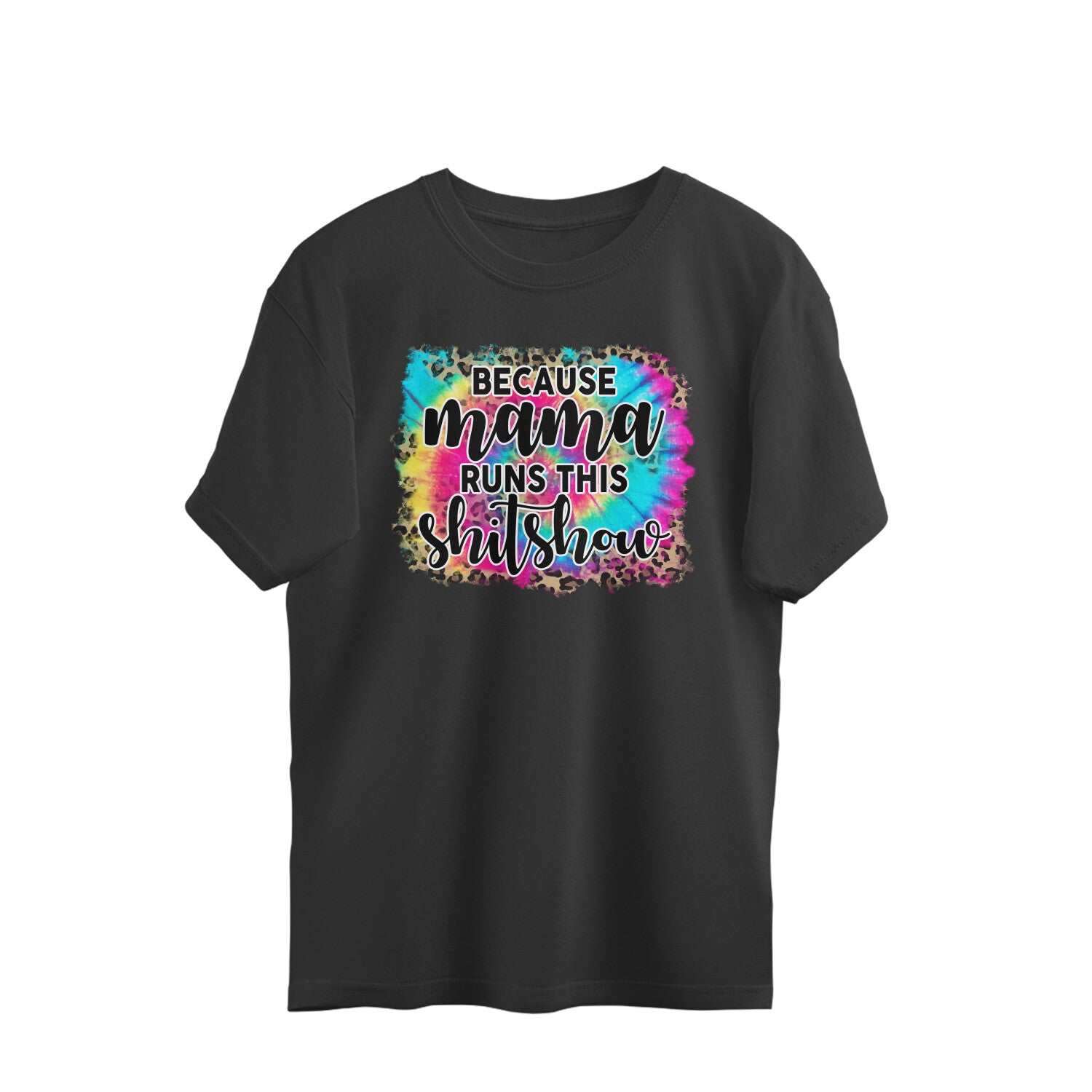 Women's  Because Mama Runs This ShitShow Graphics Printed Oversized T-Shirt