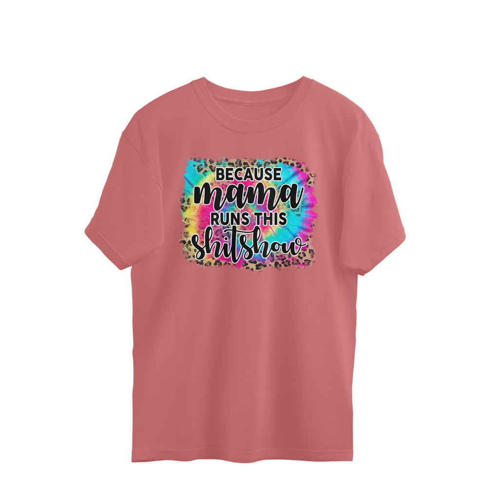 Women's  Because Mama Runs This ShitShow Graphics Printed Oversized T-Shirt