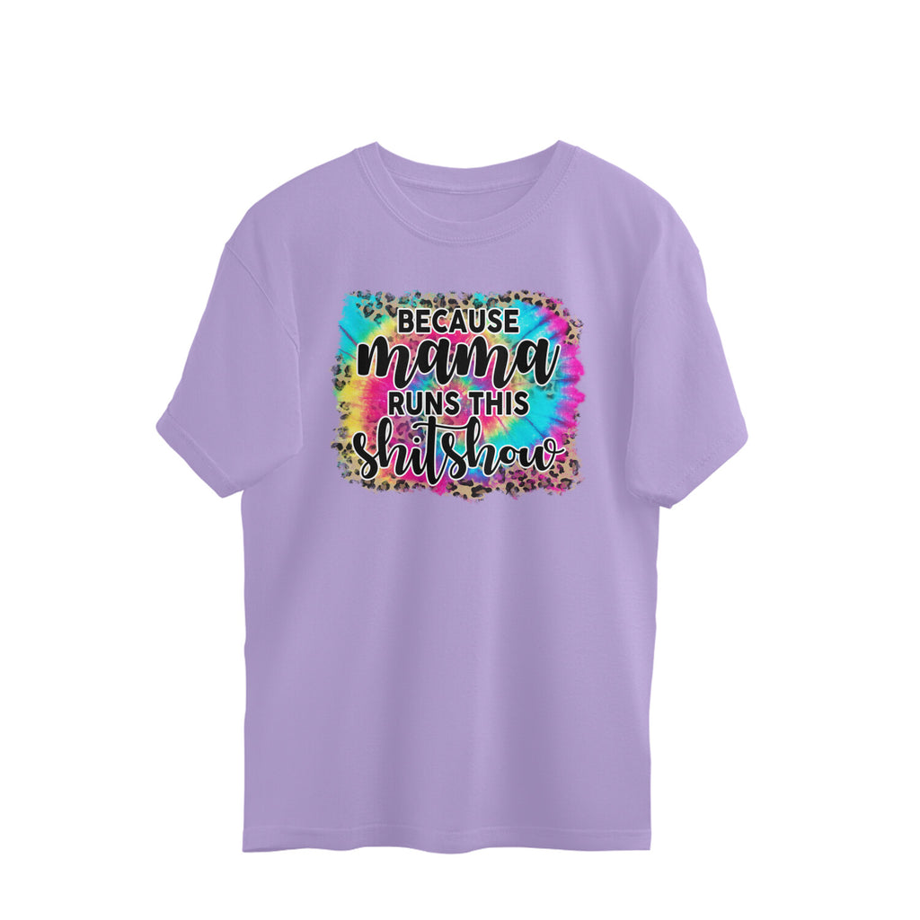 Women's  Because Mama Runs This ShitShow Graphics Printed Oversized T-Shirt