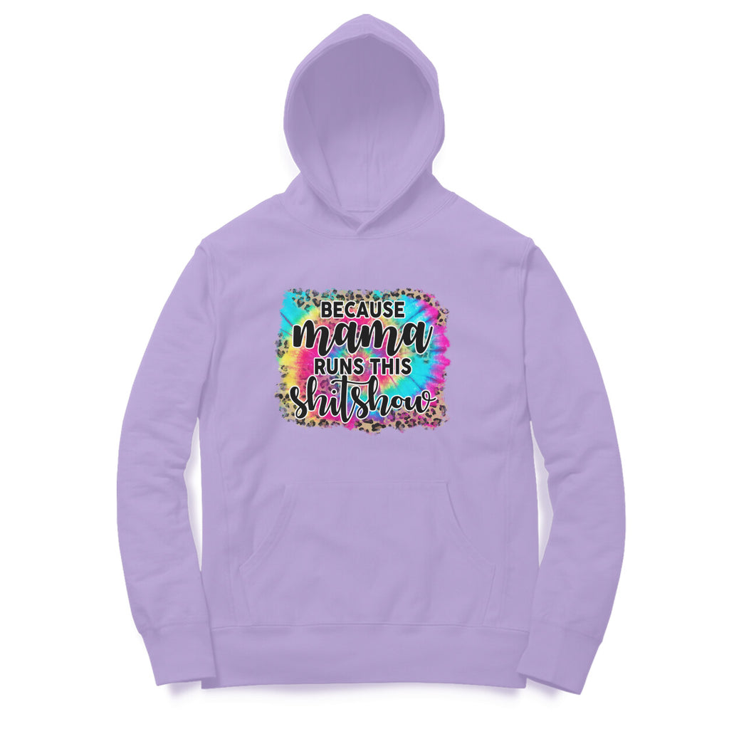 Women's  Because Mama Runs This ShitShow Graphics Printed Hoodies