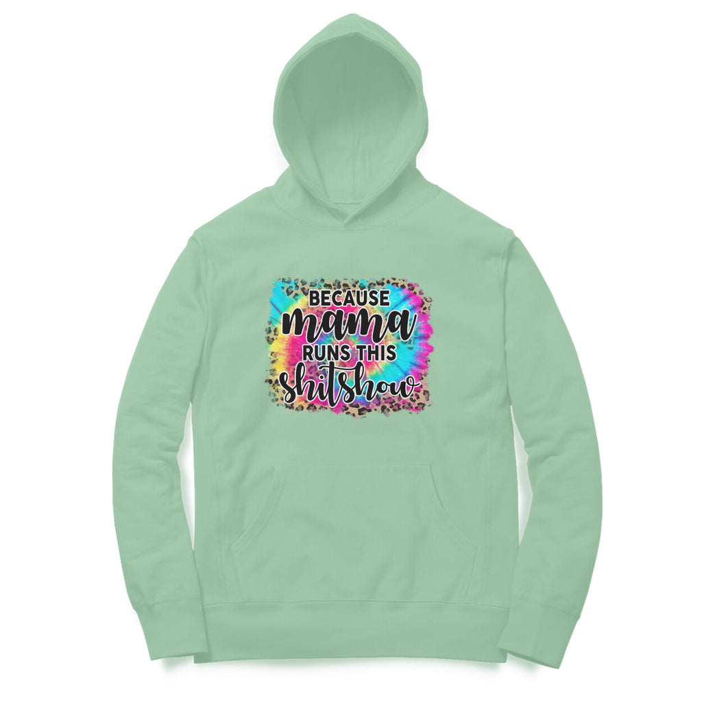 Women's  Because Mama Runs This ShitShow Graphics Printed Hoodies