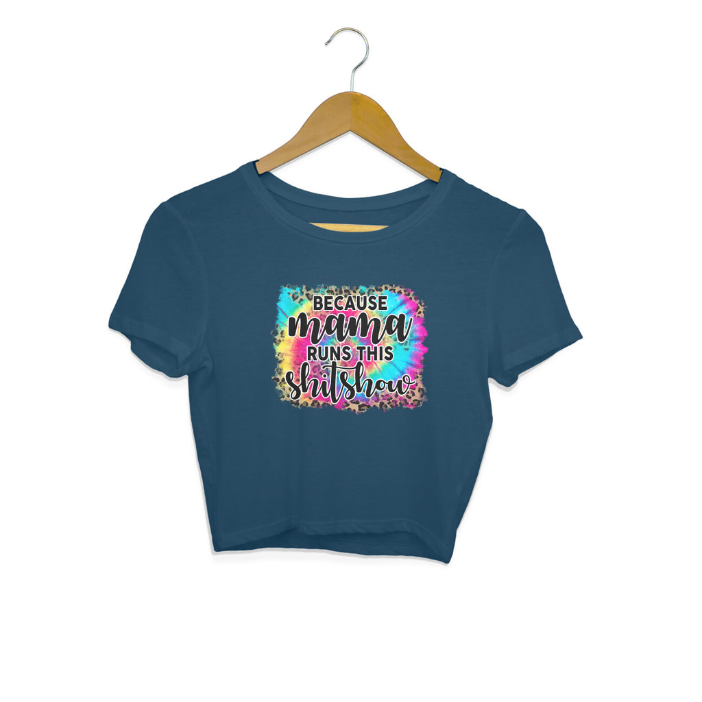 Women's  Because Mama Runs This ShitShow Graphics Printed Crop Tops