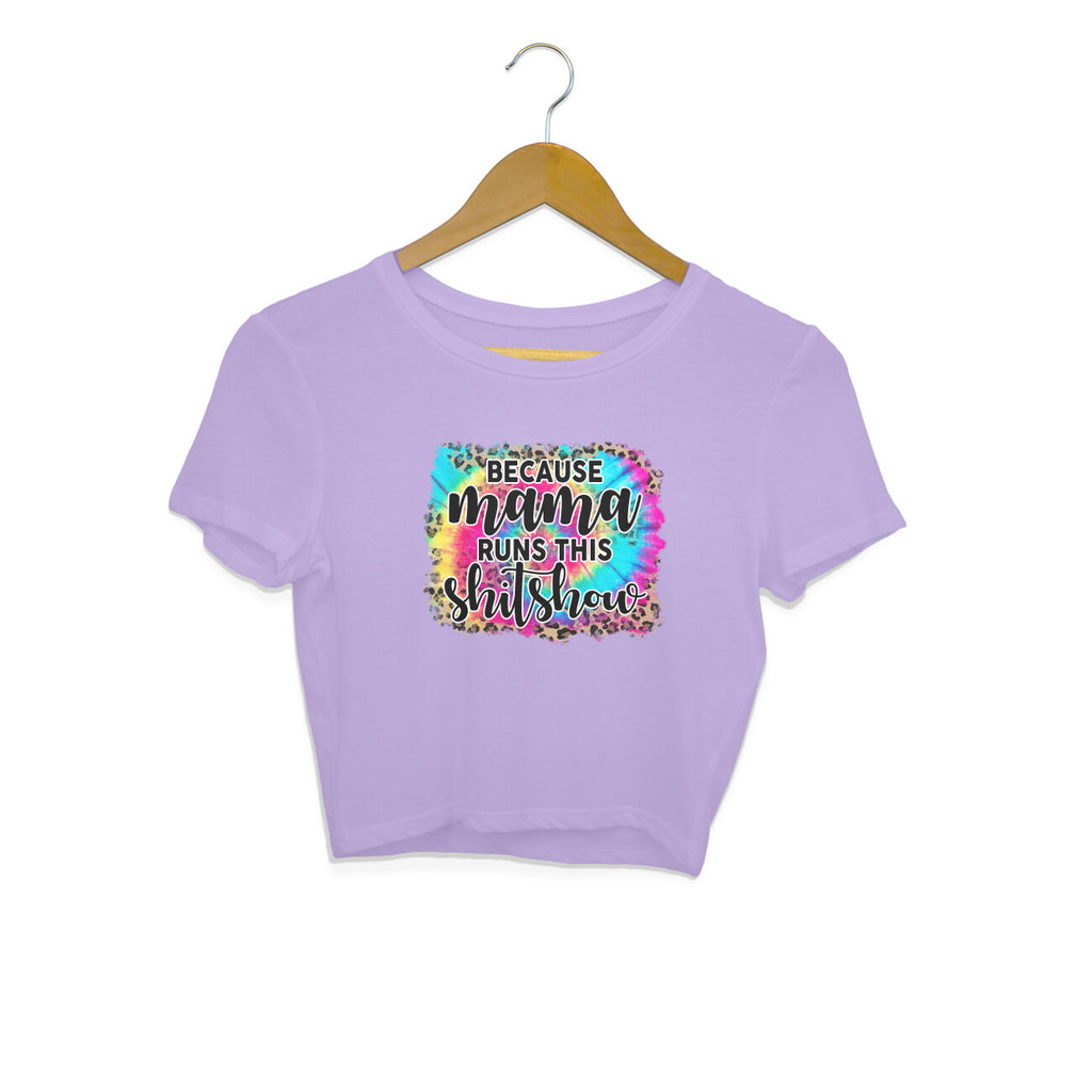 Women's  Because Mama Runs This ShitShow Graphics Printed Crop Tops