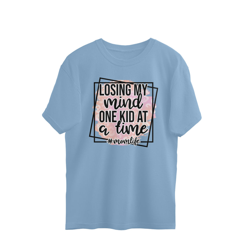 Women's Losing My Mind One Kid At A Time Graphics Printed Oversized T-Shirt
